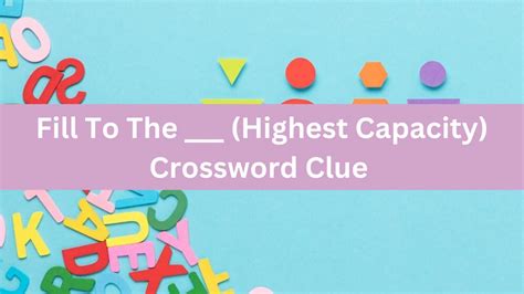 event at full capacity crossword clue 4 3|Full to capacity .